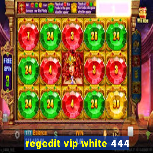 regedit vip white 444